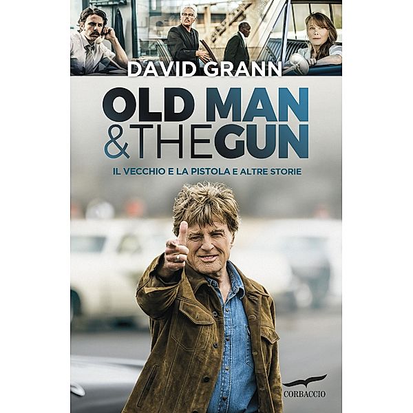 Le storie Corbaccio: Il vecchio e la pistola, David Grann
