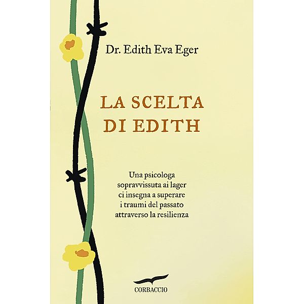 Le storie Corbaccio: La scelta di Edith, Edith Eva Eger