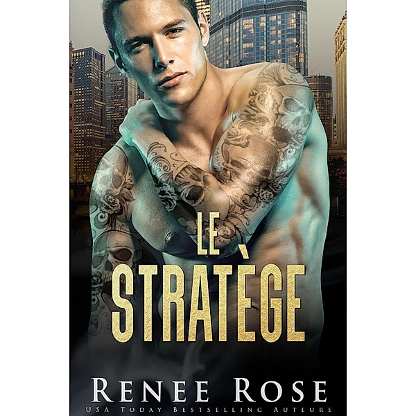 Le Stratège (La Bratva de Chicago, #3) / La Bratva de Chicago, Renee Rose