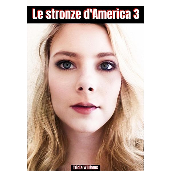 Le stronze d'America 3 / Le stronze d'America Bd.3, Tricia Willimas