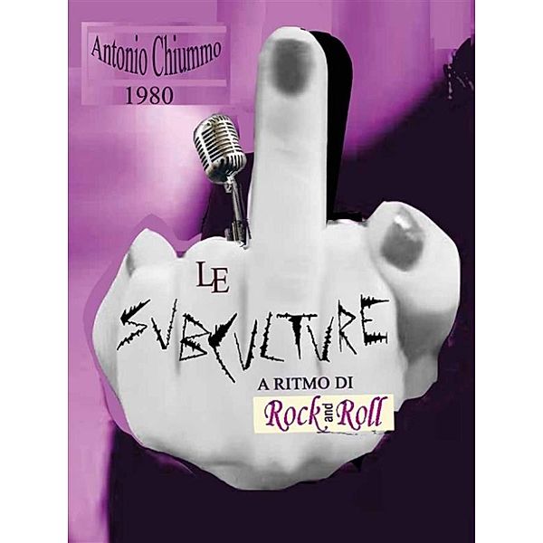 Le SubCulture a Ritmo di Rock ‘n’ Roll, Antonio Chiummo