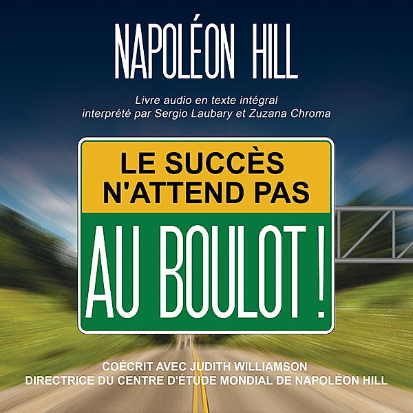 Le succès n'attend pas. Au boulot !, Napoleon Hill