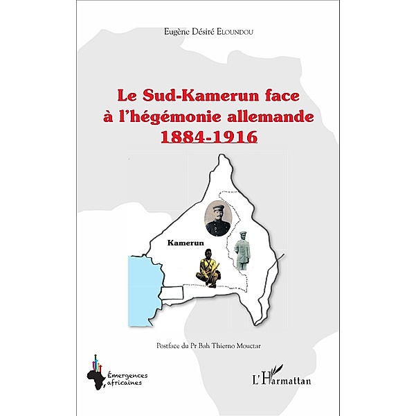 Le Sud-Kamerun face à l'hégémonie allemande 1884-1916, Eloundou Eugene Desire Eloundou