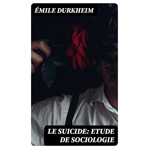 Le Suicide: Etude de Sociologie, Émile Durkheim