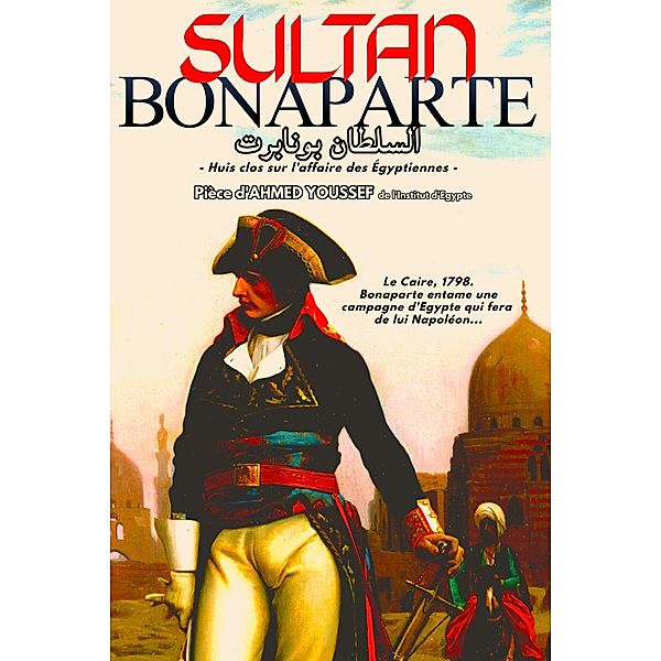 Le Sultan Bonaparte (Pièce de Théâtre), Ahmed Youssef