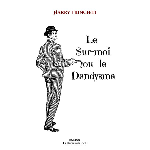 Le Sur-moi ou le Dandysme, Harry Trincheti