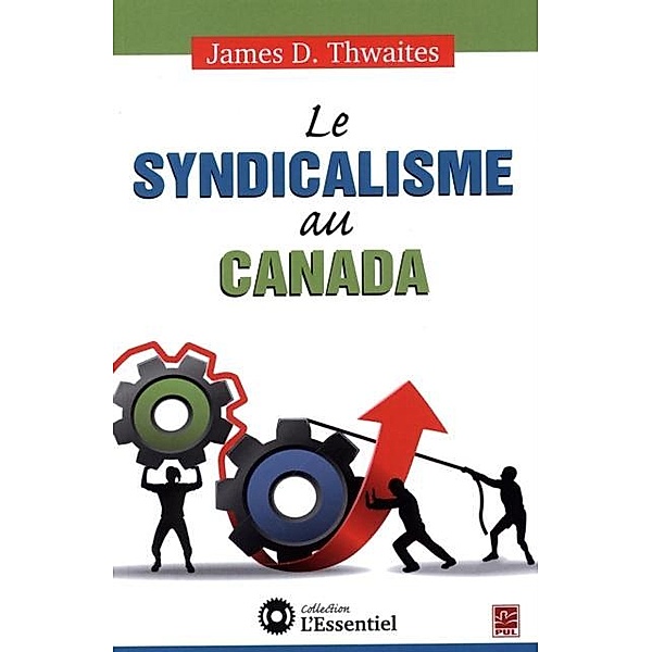Le syndicalisme au Canada, James D. Thwaites