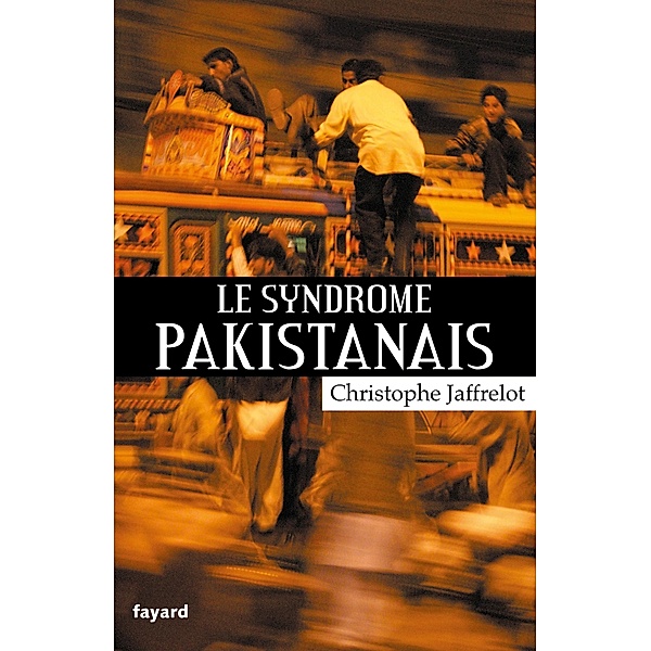 Le syndrome pakistanais / Divers Histoire, Christophe Jaffrelot