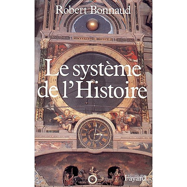 Le Système de l'histoire / Nouvelles Etudes Historiques, Robert Bonnaud