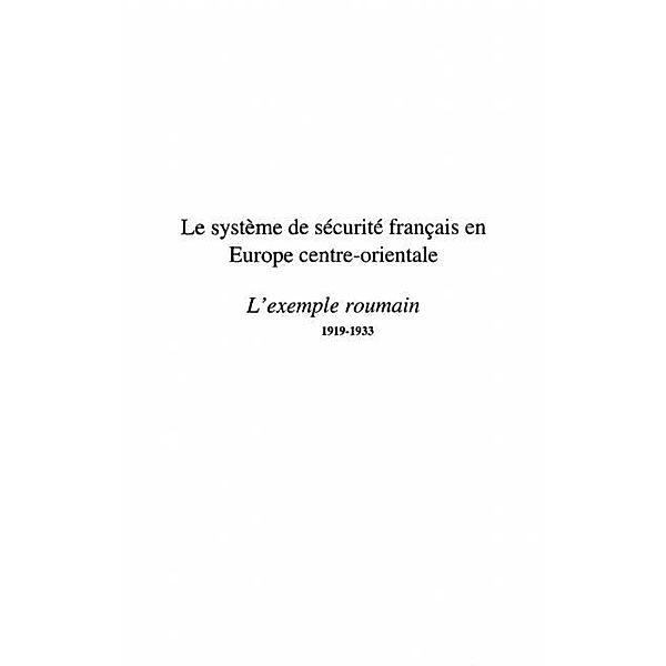 LE SYSTEME DE SECURITE FRANCAIS EN EUROPE CENTRE-ORIENTALE / Hors-collection, Traian Sandu
