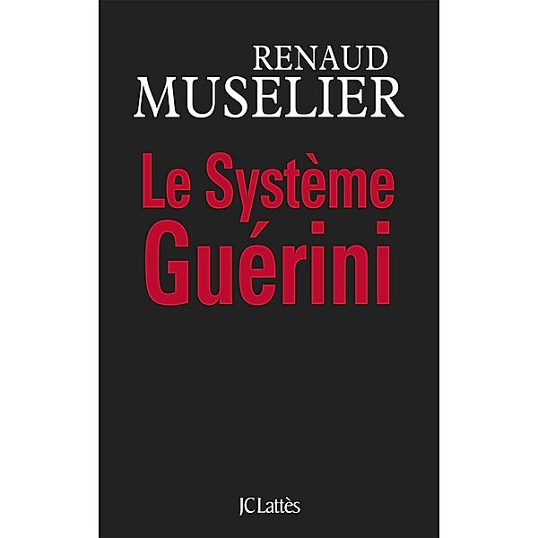 Le Système Guérini / Essais et documents, Renaud Muselier