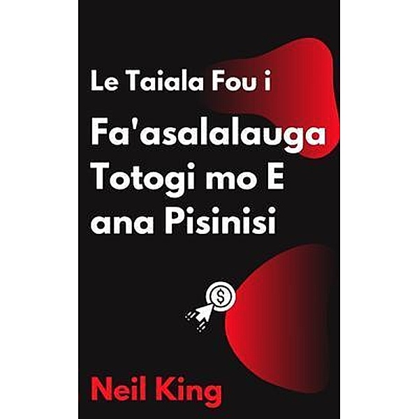 Le Taiala Fou i Fa'asalalauga Totogi mo E ana Pisinisi, Neil King