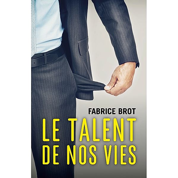Le talent de nos vies, Fabrice Brot