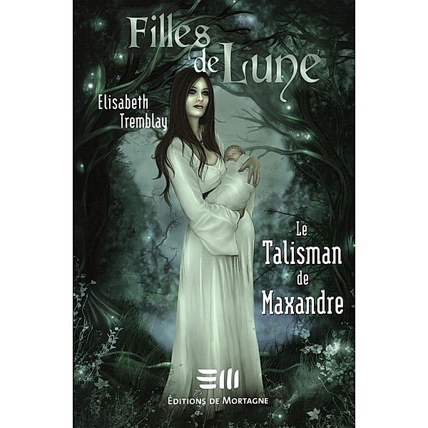 Le Talisman de Maxandre / Filles de Lune, Tremblay Elisabeth Tremblay