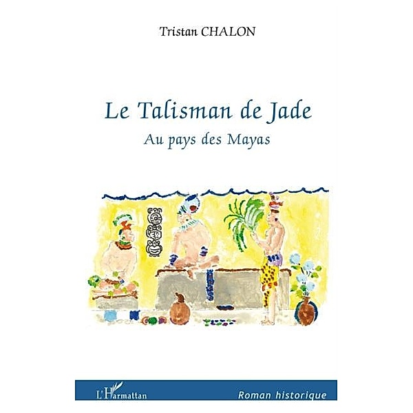 Le talisman du jade : Au pays des Mayas, Tristan Chalon