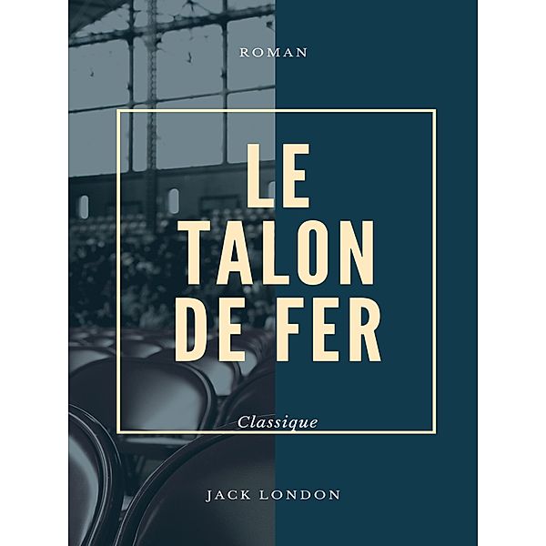 Le Talon de Fer, Jack London