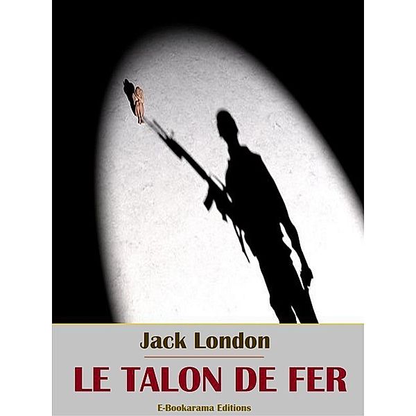 Le Talon de fer, Jack London