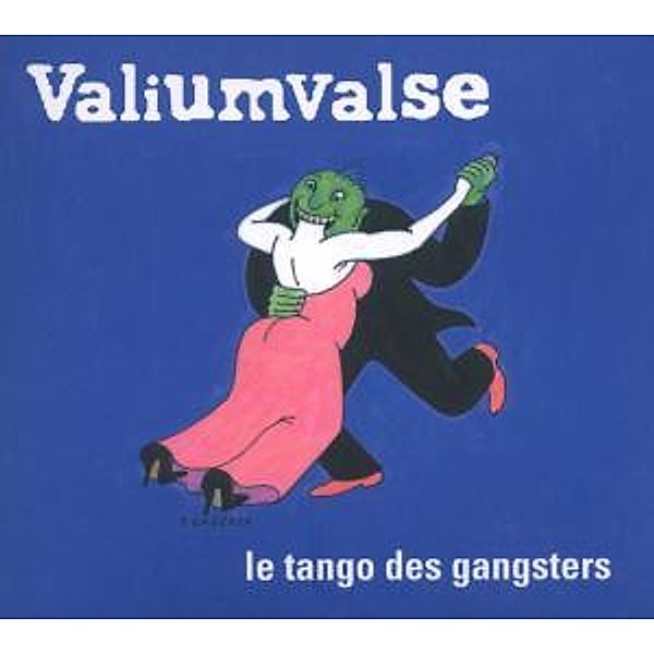 Le Tango Des Gangsters, Valiumvalse