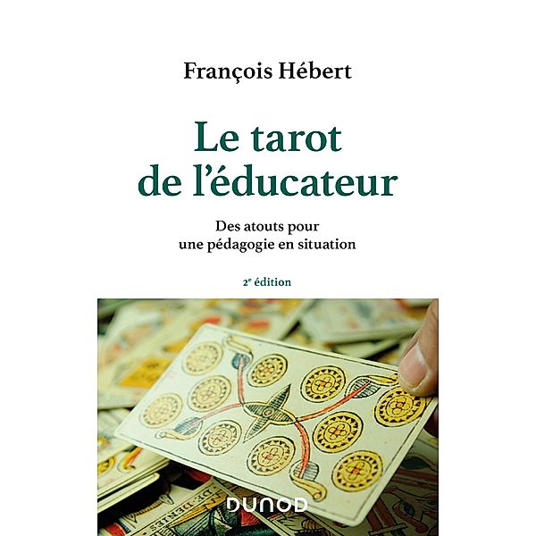 Le tarot de l'éducateur - 2e éd / Hors Collection, François Hébert