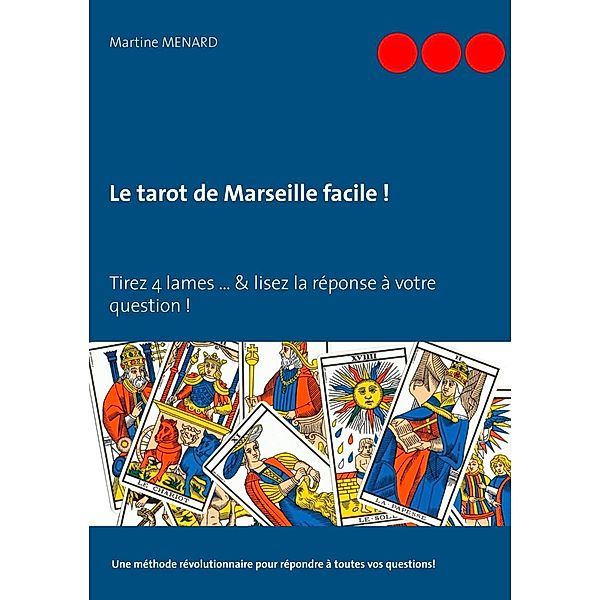 Le tarot de Marseille facile !, Martine Menard