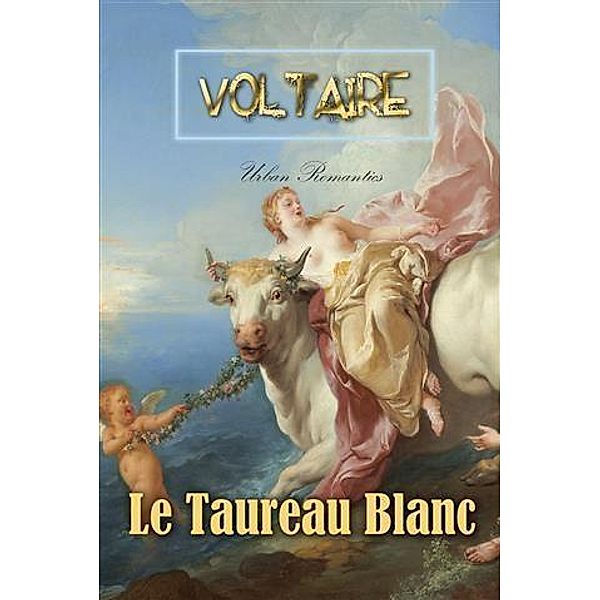 Le Taureau Blanc, Voltaire