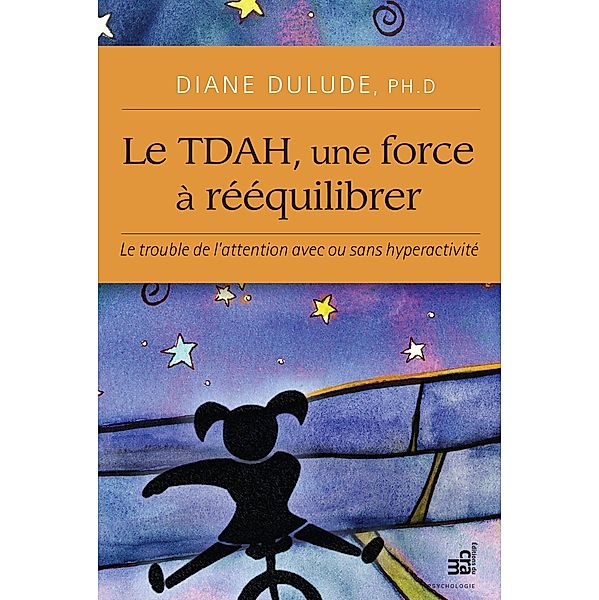 Le TDAH, une force a reequilibrer, Dulude Diane Dulude