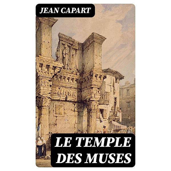 Le temple des muses, Jean Capart