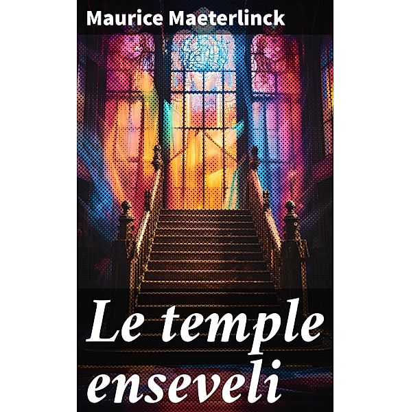 Le temple enseveli, Maurice Maeterlinck