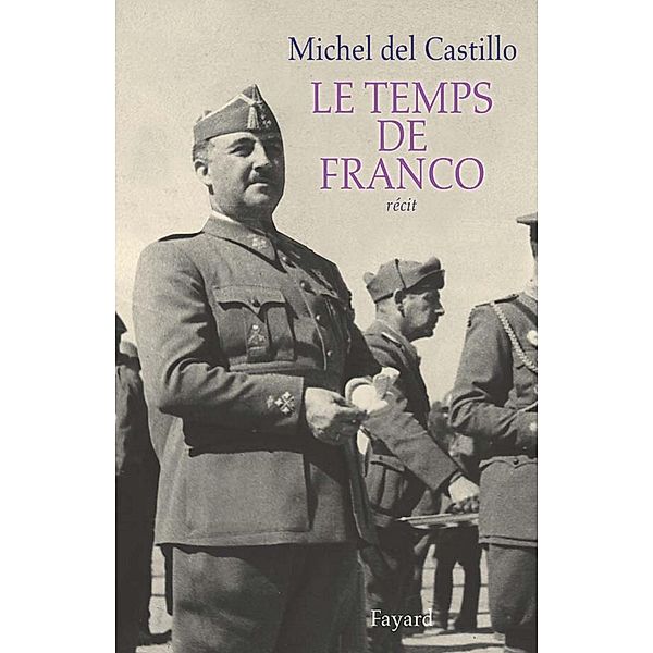 Le temps de Franco / Littérature Française, Michel Del Castillo