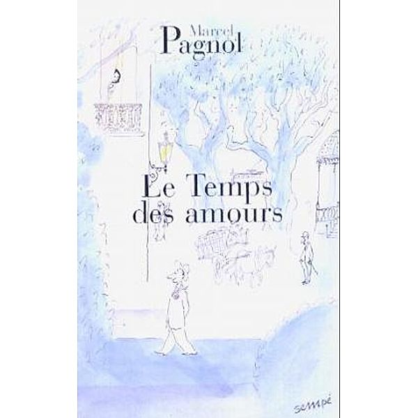 Le Temps des amours, Marcel Pagnol