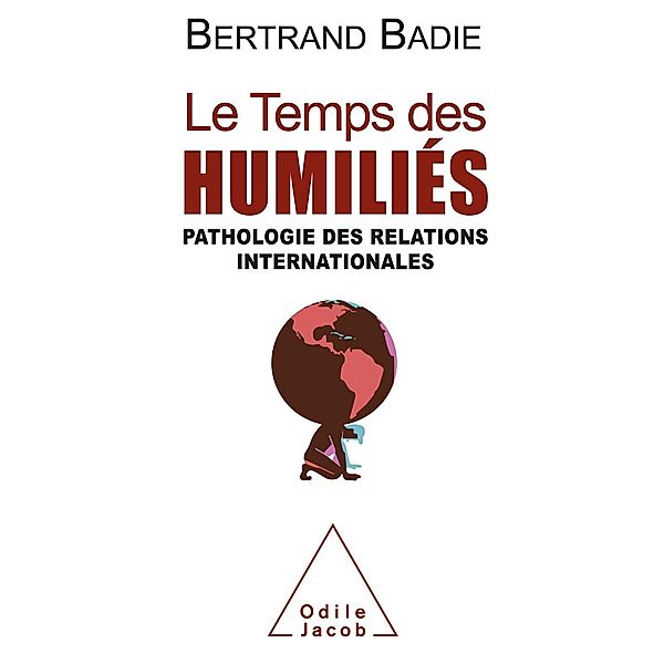 Le Temps des humilies, Badie Bertrand Badie