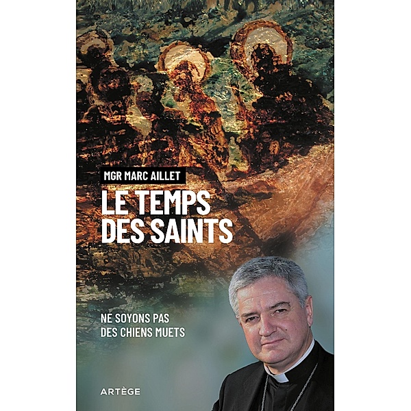 Le temps des saints, Mgr Marc Aillet
