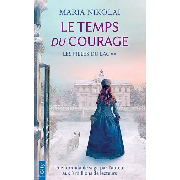 Le  temps du courage / saga Les filles du lac Bd.2, Maria Nikolai