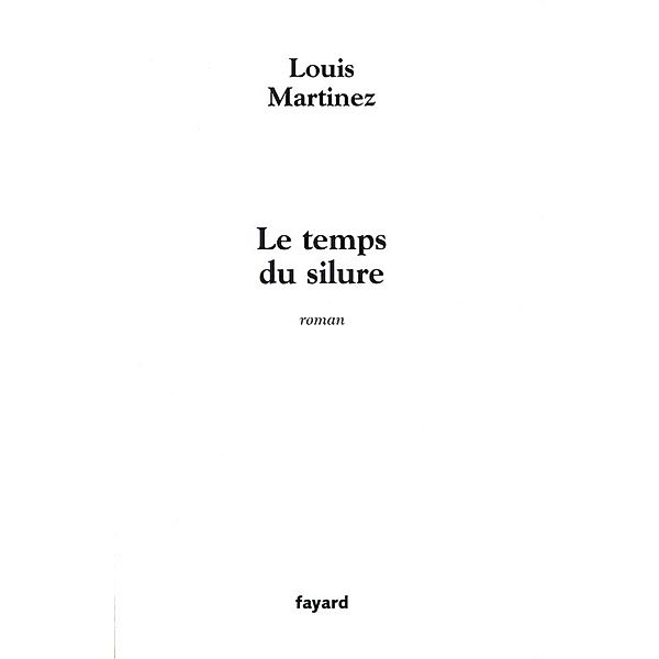 Le Temps du silure / Littérature Française, Louis Martinez