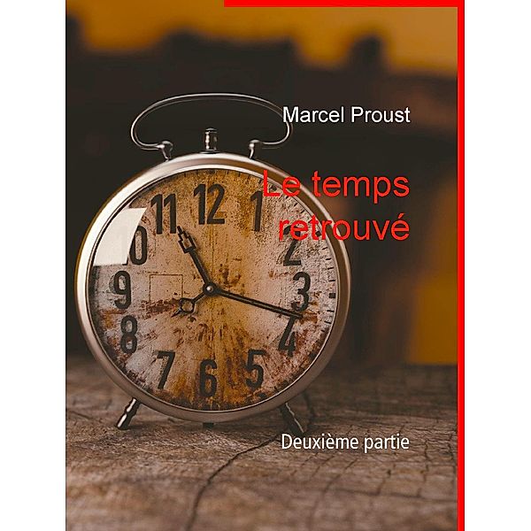 Le temps retrouvé, Marcel Proust