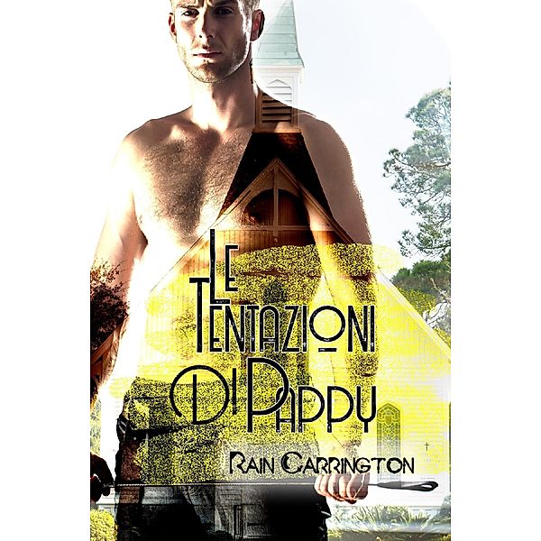 Le Tentazioni di Pappy (Cronache di Apishipa Creek, #3) / Cronache di Apishipa Creek, Rain Carrington