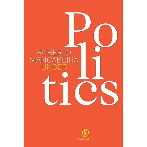 Le terre: Politics, Roberto Mangabeira Unger