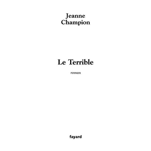 Le Terrible / Littérature Française, Jeanne Champion