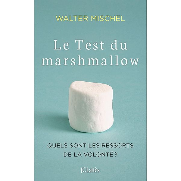 Le Test du marshmallow / Essais et documents, Walter Mischel