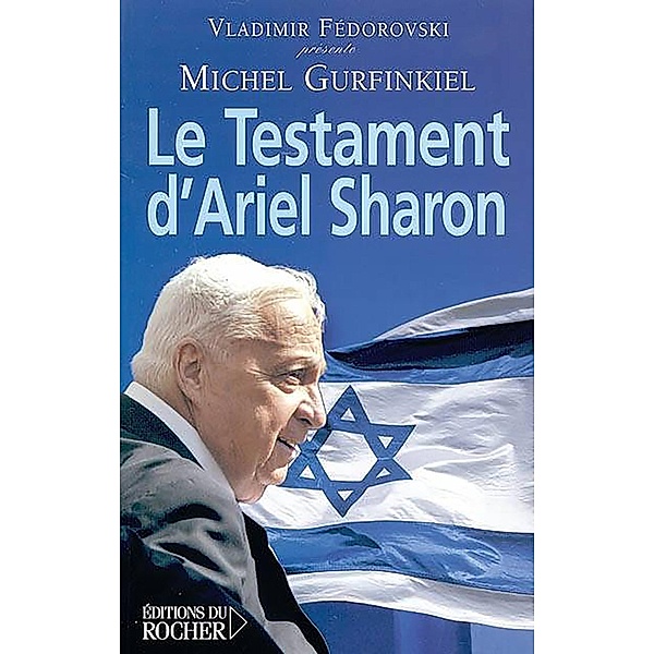 Le Testament d'Ariel Sharon / Documents, Michel Gurfinkiel