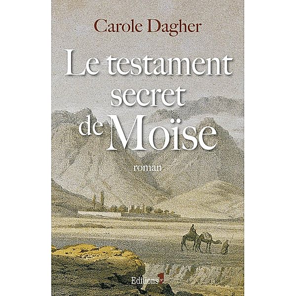 Le Testament secret de Moïse / Editions 1 - Littérature française et étrangère, Carole Dagher