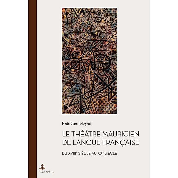 Le theatre mauricien de langue francaise du XVIIIe au XXe siecle, Maria Clara Pellegrini