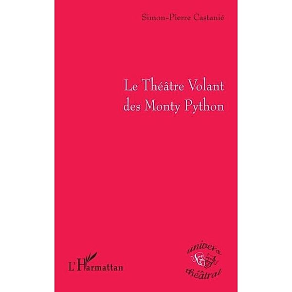 Le Theatre Volant des Monty Python / Hors-collection, Simon-Pierre Castanie