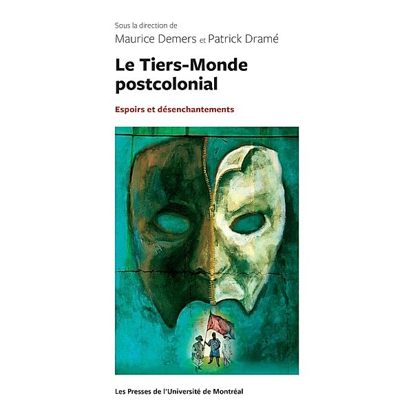 Le Tiers-Monde postcolonial : espoirs et désenchantements, Maurice Demers, Patrick Dramé