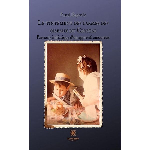 Le tintement des larmes des oiseaux du Crystal, Pascal Depresle