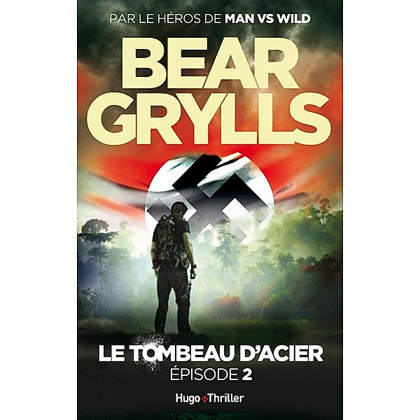 Le tombeau d'acier Episode 2 / Thriller, Bear Grylls