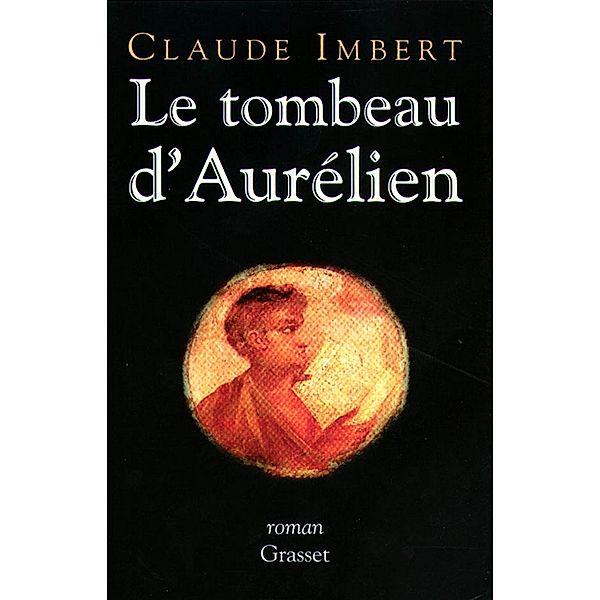 Le tombeau d'Aurélien / essai français, Claude Imbert