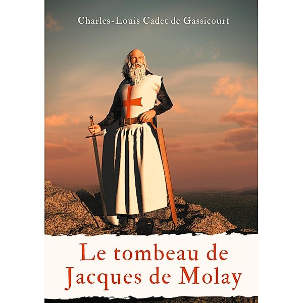 Le tombeau de Jacques de Molay, Charles-Louis Cadet de Gassicourt