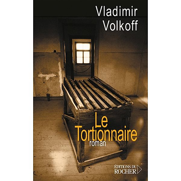 Le Tortionnaire / Grands romans, Vladimir Volkoff