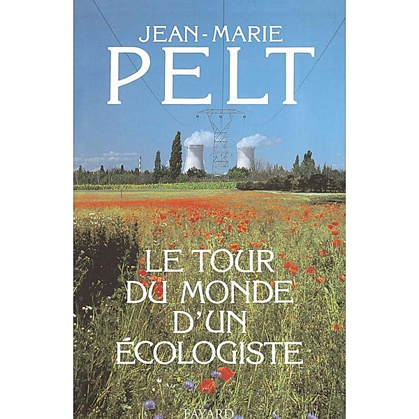 Le Tour du monde d'un écologiste / Documents, Jean-Marie Pelt
